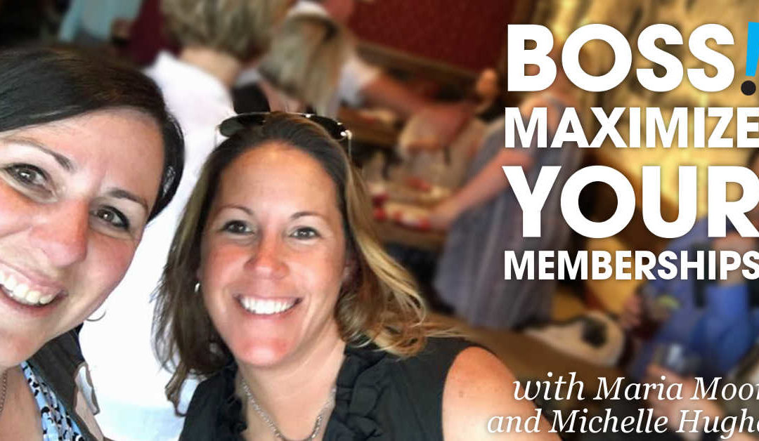 BOSS Maximize Your Memberships with Maria Moore and Michelle Hughes