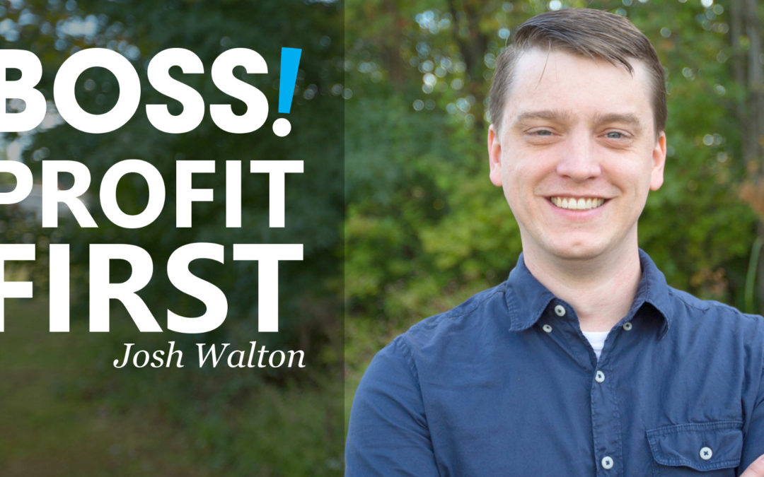Profit First with Josh Walton BOSS 2018 May 17